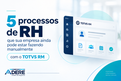 Processos de RH 5 atividades para automatizar com o TOTVS RM